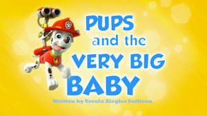 PAW Patrol, Ultimate Rescue! Pt. 1 - Pups and the Very Big Baby image